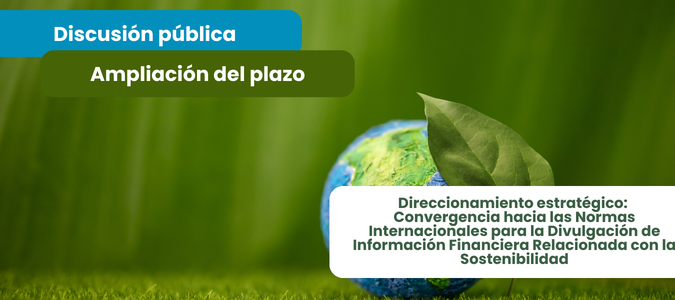 Noticia El CTCP amplía el plazo de la discusión pública del documento Direccionamiento Estratégico: Convergencia hacia las Normas Internacionales para la Divulgación de Información Financiera Relacionada con la Sostenibilidad